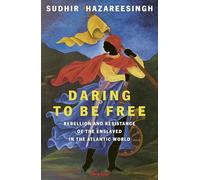 Daring to be Free: Rebellion and Resistance of the Enslaved in the Atlantic World
