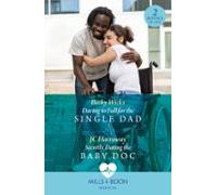 Daring To Fall For The Single Dad / Secretly Dating The Baby Doc (eboo