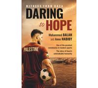 Daring To Hope: Witness From Gaza: A True Story of Faith, Freedom and Football