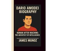 DARIO AMODEI: HUMAN AFTER MACHINE: THE ARCHITECT OF INTELLIGENCE