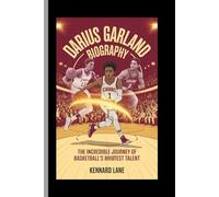 DARIUS GARLAND:BIOGRAPHY: the Incredible journey of Basketball's brightest talent