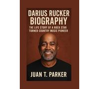 DARIUS RUCKER BIOGRAPHY: The Life Story Of A Rock Star Turned Country Music Pioneer