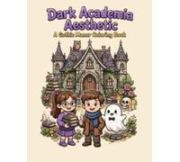 Dark Academia Aesthetic. A Gothic Manor Coloring Book: 40 Intricate Pages of Secret Libraries, Victorian Architecture, Botanical Curiosities, and ... for Adults & Teens. (Bold & Easy Studios.)