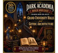 Dark Academia Bold and Easy Coloring Book for Adults - Grand University Halls and Gothic Architecture: Thick Line Art of Rainy Campuses, Moonlit ... Staircases and Atmospheric Academic Interiors