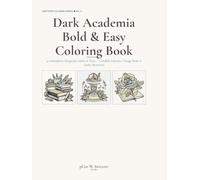 Dark Academia Bold & Easy Coloring Book: 40 Bold & Easy Designs for Adults & Teens