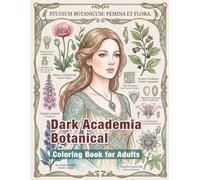 Dark Academia Botanical Coloring Book for Adults: Art Nouveau Inspired Botanical Specimen Plate Designs with Gothic Florals and Elegant Vintage Nature Illustrations for Relaxation and Mindfulness