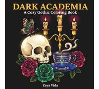 Dark Academia Coloring Book: A Cozy Gothic Coloring Book for Adults and Teens, Bold and Easy Whimsical Designs of Moths, Ravens, Skulls & Candlelit Corners for Relaxation