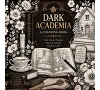 Dark Academia Coloring Book: Cozy Scenes Timeless Places