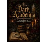 Dark Academia Coloring Book for Adults: 35 Intricate Illustrations of Gothic Libraries, Mysterious Scholars, Enchanted Observatories & Ancient Lore