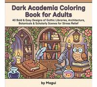 Dark Academia Coloring Book for Adults: 40 Bold & Easy Gothic Designs of Libraries, Architecture, Botanicals & Scholarly Scenes for Stress Relief and Relaxation