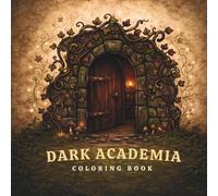 Dark Academia Coloring Book For Adults: 55 Cozy and Melancholic Coloring Pages Inspired by Dark Academia (Dark Academia Coloring Book Series for Adults and Teens)