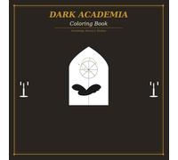 Dark Academia Coloring Book for Adults: 88 Single-Sided Pages of Gothic Libraries, Ravens, Candlelit Studies, Botanical Skulls & Mysterious Scenes for Adults and Teens
