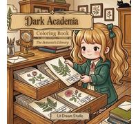 Dark Academia Coloring Book for Adults and Teens: The Botanist's Library: 50 Cozy Bold and Easy Scenes of Candlelit Libraries, Pressed Flowers, ... Stress Relief and Relaxation (Dreamy Escape)