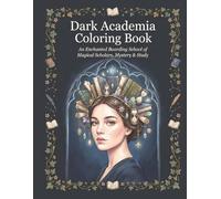Dark Academia Coloring Book for Adults: Boarding School Scenes, Study Worlds & Dark Academia Characters (Academia Aesthetic Coloring Books)