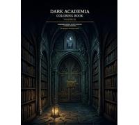 Dark Academia Coloring Book: Forbidden Library, Secret Societies & Hidden Archives