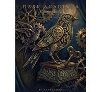 Dark Academia Coloring Book Volume 10: The Fortune-Teller's Caravan, The Curiosity Shop, The Reliquary Treasury, The Automata Workshop & The Cipher & ... - A Hidden Object Hunt for Adults and Teens