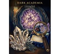 Dark Academia Coloring Book Volume 14: The Entomology Gallery, The Fossil Hall, The Herbarium, The Mineral & Gem Vault & The Naturalist's Study - A Hidden Object Hunt for Adults and Teens