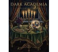 Dark Academia Coloring Book Volume 7: The Observatory, The Gallery of Antiquities, The Seance Parlour, The Fireside Tea Room & The Engraving Studio - A Hidden Object Hunt for Adults and Teens