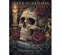Dark Academia Coloring Book Volume 8: The Masquerade Ballroom, The Taxidermy Hall, The Marionette Theatre, The Perfumer's Atelier & The Catacombs Crypt - A Hidden Object Hunt for Adults and Teens