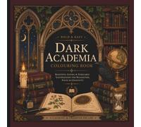 Dark Academia Colouring Book: Beautiful Gothic & Scholarly Illustrations for Relaxation, Focus and Creativity