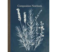 Dark Academia Composition Notebook: Blue Lavender and Rosemary Cyanotype Aesthetic, Vintage Herbarium Illustration, College Ruled Lined Paper for Students and Herbalists, 110 Pages, 7.5 x 9.25 in.