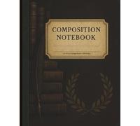 Dark Academia Composition Notebook: Vintage Library & Subtle Scholarly Design - 8x10 College Ruled, 120 Pages