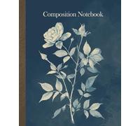 Dark Academia Composition Notebook: Vintage Rose Botanical Cyanotype Aesthetic, Floral and Thorn Illustration, College Ruled Lined Paper for Students and Poets, 110 Pages, 7.5 x 9.25 in.