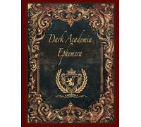 Dark Academia Ephemera: Marginalia: Featuring over 300 antique-inspired images across 28 double-sided 8.5" x 11" pages, this collection and the ... designed backgrounds spread across 2 pages.