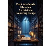 Dark Academia Libraries:: An Intricate Colouring Escape
