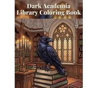 Dark Academia Library Coloring Book: 70 Gothic Library Scenes Featuring Corvus the Raven - Coloring Book for Adults & Teens