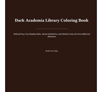 Dark Academia Library Coloring Book: Bold and Easy Cozy Reading Nooks, Ancient Bookshelves, and Scholarly Scenes for Stress Relief and Relaxation