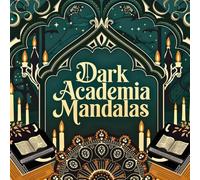 Dark Academia Mandalas: Över 40 magiska motiv att färglägga - häxkonst, mörk fantasy och gotiska ornament