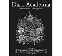 Dark Academia Monochrome Coloring Book: One-Pen Calm, 50 Bold and Easy Designs for Stress Relief and Mindful Focus
