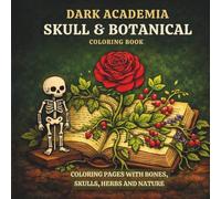 Dark Academia Mystical Botanical Coloring Book: Witchy Dark Academia Coloring Pages with Skulls, Herbs and Nature (Dark Academia Coloring Book Series for Adults and Teens)