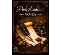 Dark Academia Notes: A Beautiful Lined Notebook for Readers, Writers, Students, and Literary Souls, 6 x 9 Inches, 110 Pages