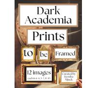 Dark Academia Prints to Be Framed: A Curated Set of 12 Vintage Images, Each Included in Standard 8x10, 5x7, and 4x6 Sizes
