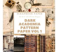 Dark Academia Scrapbook Paper Vol 1: 8.5" x 8.5" Scrapbook Paper Pad