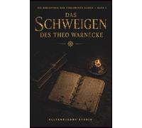 Dark Academia Thriller - Das Schweigen des Theo Warnecke: Psychologischer Dark-Academia-Thriller in Heidelberg | Die Bibliothek der verlorenen Namen - ... Academia - Serie - Schatten über Heidelberg)