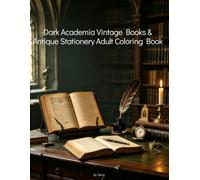 Dark Academia Vintage Books & Antique Stationery Adult Coloring Book: Gothic Library Aesthetic, Old Quill Pen, Retro Study Decor for Stress Relief & Relaxation