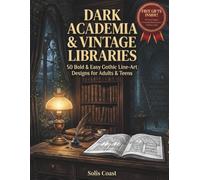 Dark Academia & Vintage Libraries Coloring Book: 50 Bold & Easy Gothic Line-Art Designs of Antique Bookshops, Secret Studies & Botanical Magic for Adults & Teens