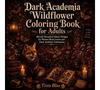Dark Academia Wildflower Coloring Book for Adults: Moody Botanical Designs for Women Beginners and Dark Aesthetic Enthusiasts