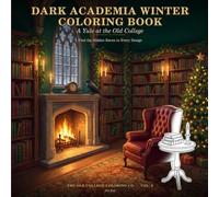 Dark Academia Winter Coloring Book: A Yule at the Old College: 45 Snow-Dusted Dark Academia Scenes for Adults - Find the Hidden Raven in Every Design, ... & Relaxation (The Old College Coloring Co.)