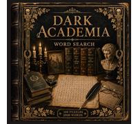 Dark Academia Word Search: Moody Literary Puzzles of Ancient Libraries, Classic Literature, Gothic Architecture & the Love of Learning - 100 Puzzles - 2000 Hidden Words