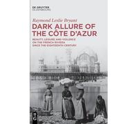 Dark Allure of the Côte d’Azur: Beauty, Leisure and Violence on the French Riviera since the Eighteenth Century