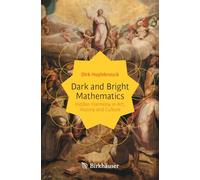 Dark and Bright Mathematics: Hidden Harmony in Art, History and Culture (Copernicus Books)