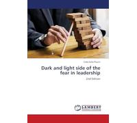 Dark and light side of the fear in leadership: 2nd Edition