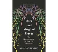 Dark and Magical Places: The Neuroscience of How We Navigate