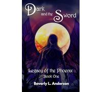 Dark and the Sword: 1 (Legacy of the Phoenix)