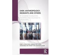 Dark Anthropology, Migrants and Others: Of Vulnerable Communities, Solidarities and Challenges to Nation-States