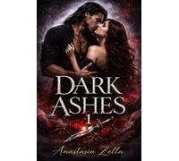 DARK ASHES 1: Un dark romance enemies to lovers con un legame di sangue, magia proibita e un amore capace di distruggere tutto (Dark Romance: Uomini ... Pericolosa ed Erotismo Psicologico Intenso)